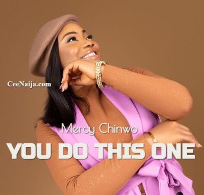 Mercy Chinwo You Do This One