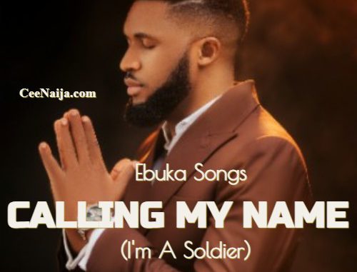 Ebuka Songs Calling My Name Im A Soldier