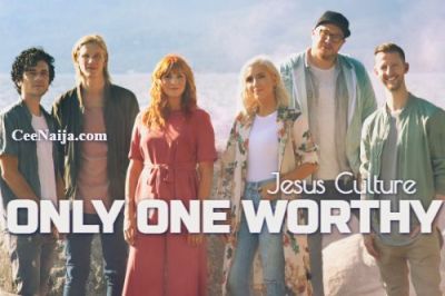 Jesus Culture Only One Worthy