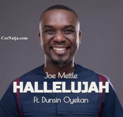 Joe Mettle Hallelujah Ft Dunsin Oyekan