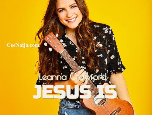 Leanna Crawford Jesus Is