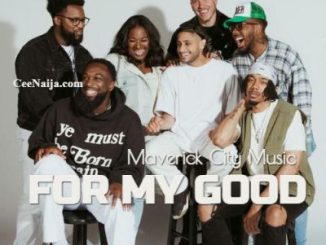 Maverick City Music For My Good