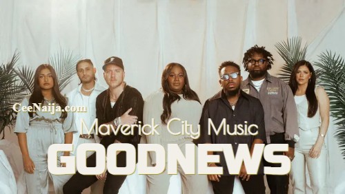 Maverick City Music Good News