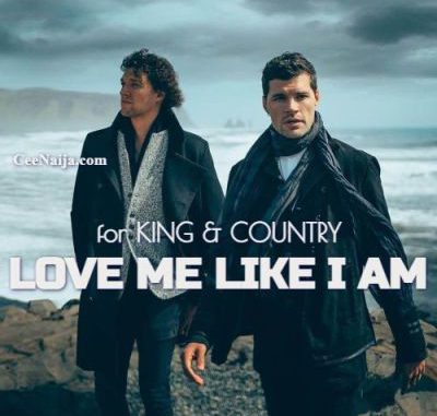 for KING COUNTRY Love Me Like I Am Ft Jordin Sparks