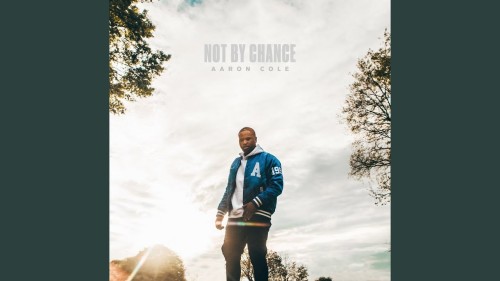 MP3 DOWNLOAD: Aaron Cole - Not by Chance [+ Lyrics] | CeeNaija