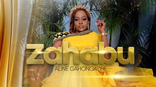 MP3 DOWNLOAD: Aline Gahongayire - Zahabu [+ Lyrics] | CeeNaija