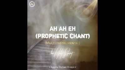 MP3 DOWNLOAD: Apostle Michael Orokpo - Ah Ah Eh (Prophetic Chant) [+ Lyrics] | CeeNaija