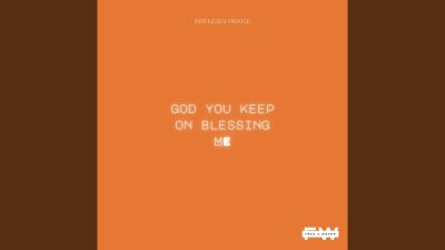 MP3 DOWNLOAD: Brenden Praise - God You Keep On Blessing Me [+ Lyrics] | CeeNaija