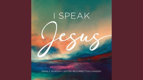 MP3 DOWNLOAD: Family Worship Center Singers - I Speak Jesus [+ Lyrics] | CeeNaija