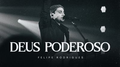 MP3 DOWNLOAD: Felipe Rodrigues - Deus Poderoso [+ Lyrics] | CeeNaija