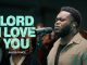 MP3 DOWNLOAD: Julius Ponce - Lord, I Love You [+ Lyrics] | CeeNaija