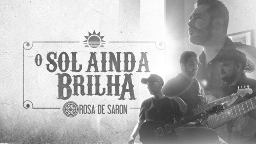 MP3 DOWNLOAD: Rosa de Saron - O Sol Ainda Brilha [+ Lyrics] | CeeNaija