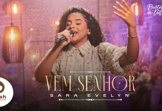 MP3 DOWNLOAD: Sara Evelyn - Vem Senhor [+ Lyrics] | CeeNaija