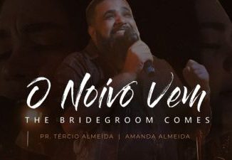 MP3 DOWNLOAD: Tercio Almeida - O Noivo Vem [+ Lyrics] | CeeNaija