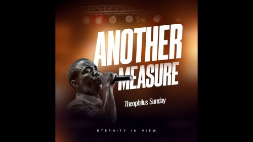 MP3 DOWNLOAD: Theophilus Sunday - Another Measure [+ Lyrics] | CeeNaija