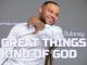 Todd Dulaney Great Things Kind of God