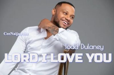 Todd Dulaney Lord I Love You