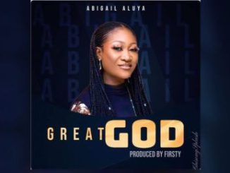 Abigail Aluya Great God