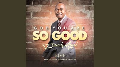 MP3 DOWNLOAD: Francis Agyei - God You Are so Good [+ Lyrics] | CeeNaija