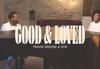 MP3 DOWNLOAD: Travis Greene - Good and Loved Ft. Doe Jones (+ Lyrics) | CeeNaija