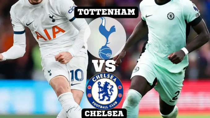 Tottenham Vs Chelsea  Predictions And Match Preview