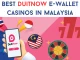 Best Duitnow E-wallet Casinos in Malaysia  Instant Payout