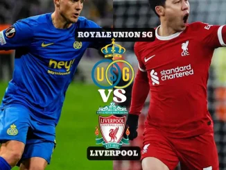 Royale Union SG Vs Liverpool  Predictions And Match Preview