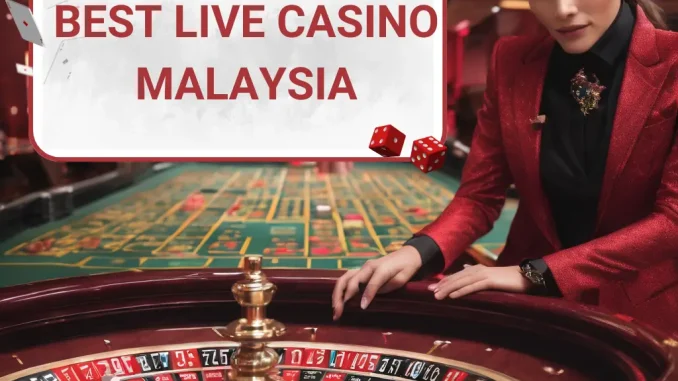 Top Live Online Casinos in Malaysia 2023