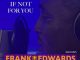 [Audio + Video] Frank Edwards — "If Not For You"