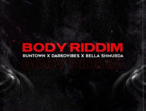 [Lyrics] Runtown — "Body Riddim" ft. Bella Shmurda, Darkovibes