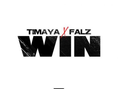 [Lyrics] Timaya x Falz - "Win"