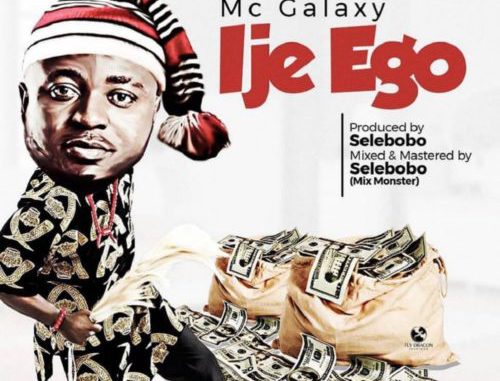 MC Galaxy — "Ije Ego" (Prod. Selebobo)