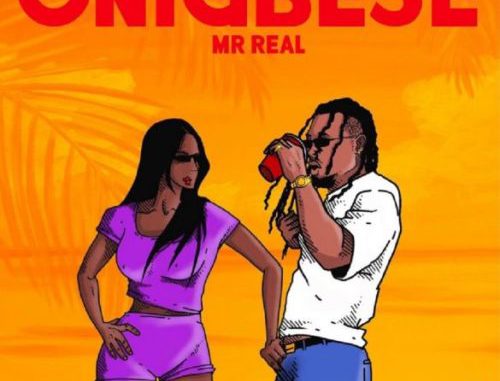 Mr Real — "Onigbese" | Download MP3 « tooXclusive