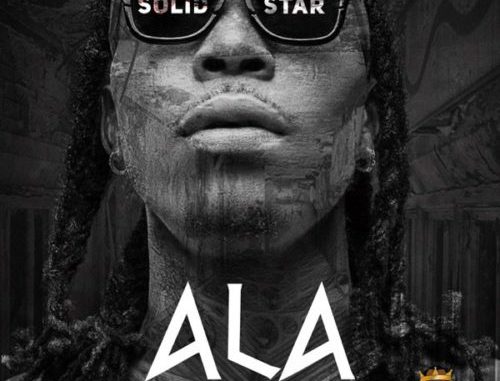 Solidstar — "Ala" | Listen & Download MP3 « tooXclusive